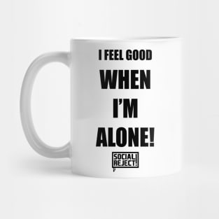 I Feel Good When I'm Alone! (Black) Mug